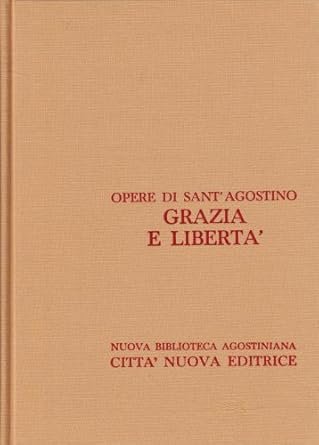 Grazia e libertà. La grazie e il libero arbitrio. La …