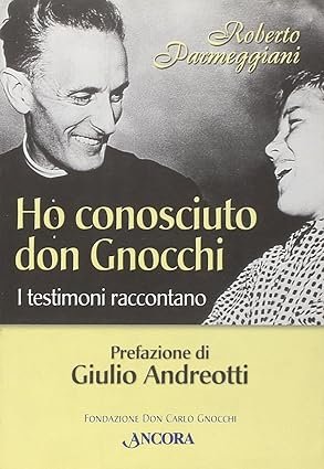 Ho conosciuto don Gnocchi. I testimoni raccontano