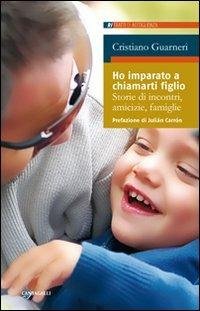 Ho imparato a chiamarti figlio. Storie di incontri, amicizie, famiglie | Immagine principale