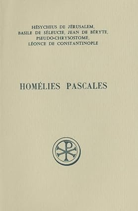 Homélies Pascales (cinq homélies inédites). Introduction, texte critique, traduction commentaire …