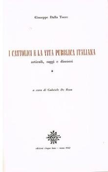 I cattolici e la vita pubblica italiana vol. 1. Articoli, …