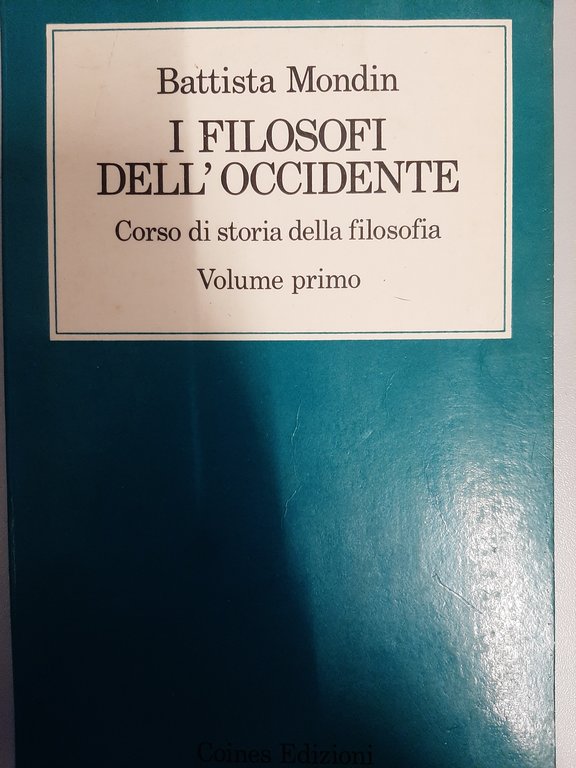 I filosofi dell'occidente. Corso di storia della filosofia, volume primo.