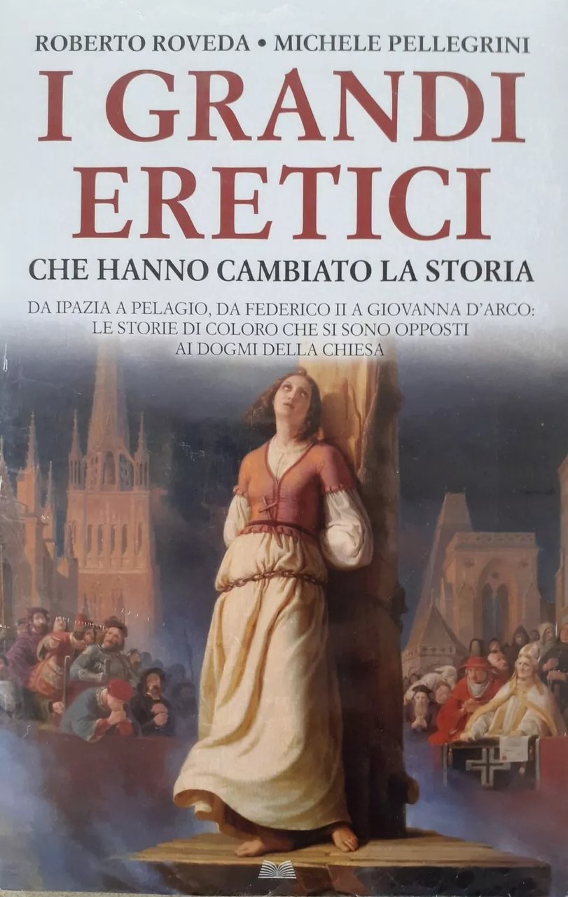 I grandi eretici che hanno cambiato la storia