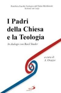 I Padri della Chiesa e la Teologia. In dialogo con …