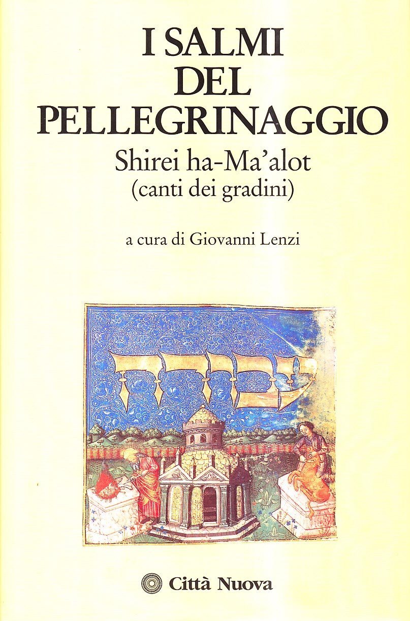 I salmi del pellegrinaggio. Shirei ha-Ma'alot (canti dei gradini)