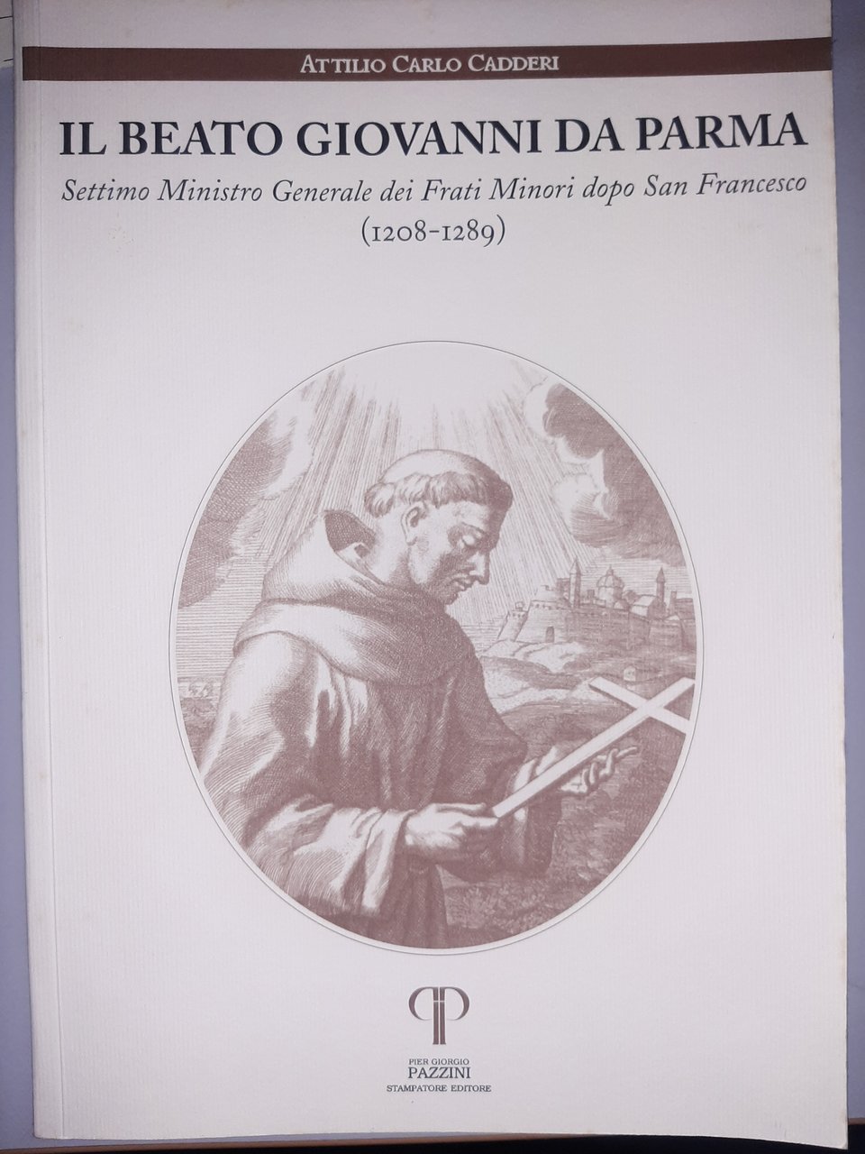 Il Beato Giovanni da Parma. Settimo Ministro Generale dei Frati …