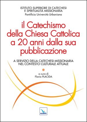 Il Catechismo della Chiesa Cattolica a 20 anni dalla sua …