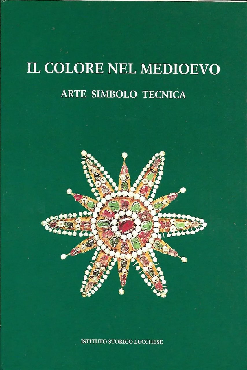 Il colore nel Medioevo. Arte, simbolo, tecnica, vol. 2. Atti …