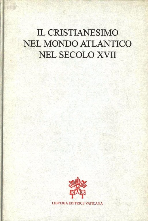 Il Cristianesimo nel mondo atlantico nel secolo XVII : atteggiamenti …