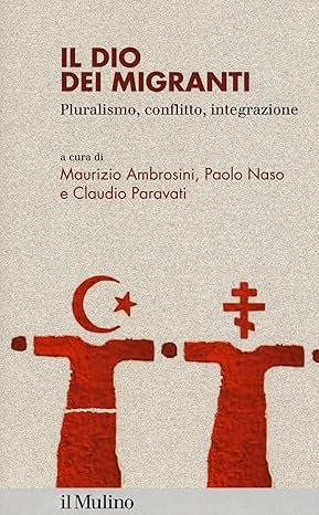 Il Dio dei migranti. Pluralismo, conflitto, integrazione