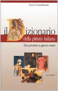 Il dizionario della pittura italiana. Dai primitivi ai giorni nostri