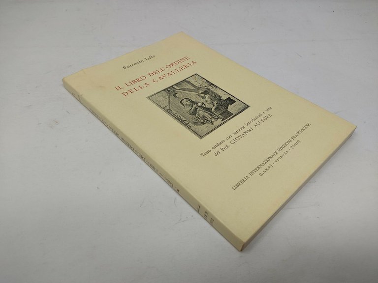 Il libro dell'ordine della Cavalleria. Testo catalano con versione, introduzioni …