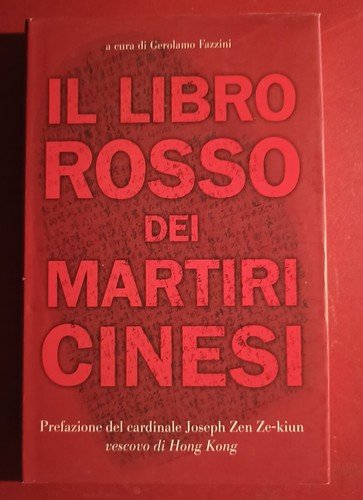 Il libro rosso dei martiri cinesi. Prefazione del Cardinale Joseph …