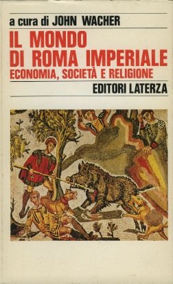 Il mondo di Roma imperiale.