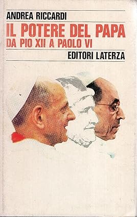 Il potere del Papa. Da Pio XII a Paolo VI