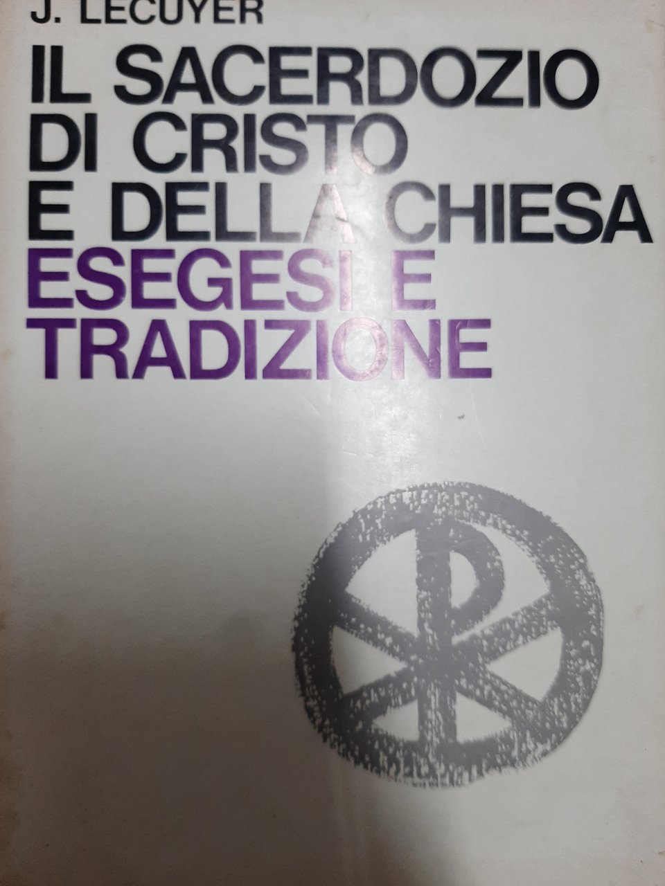 Il sacerdozio di Cristo e della Chiesa, vol. 3. Esegesi …