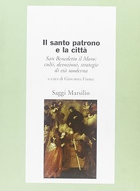 Il santo patrono e la città. San Benedetto il Moro: …
