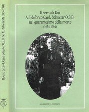 Il servo di Dio A. Ildefonso Card. Schuster O.S.B. nel …