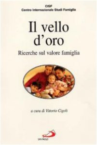 Il vello d'oro. Ricerche sul valore famiglia.