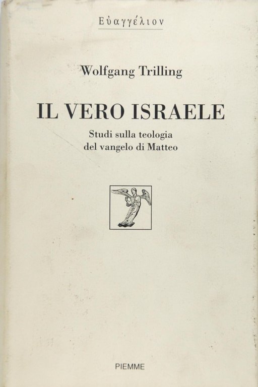 Il vero Israele : studi sulla teologia del Vangelo di …