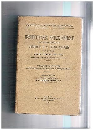 Institutiones Philosophicae ad Normam Doctrinae Aristotelis et S. Thomae Aquinatis …