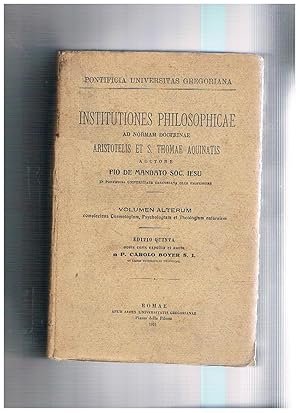 Institutiones Philosophicae ad Normam Doctrinae Aristotelis et S. Thomae Aquinatis …