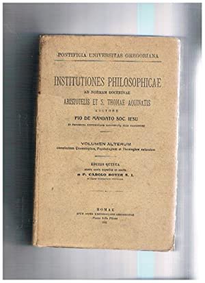 Institutiones Philosophicae ad Normam Doctrinae Aristotelis et S. Thomae Aquinatis …