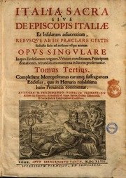 Italia sacra tomus 3: complectens Metropolitanas, earumque suffraganeas Ecclesias, quae …