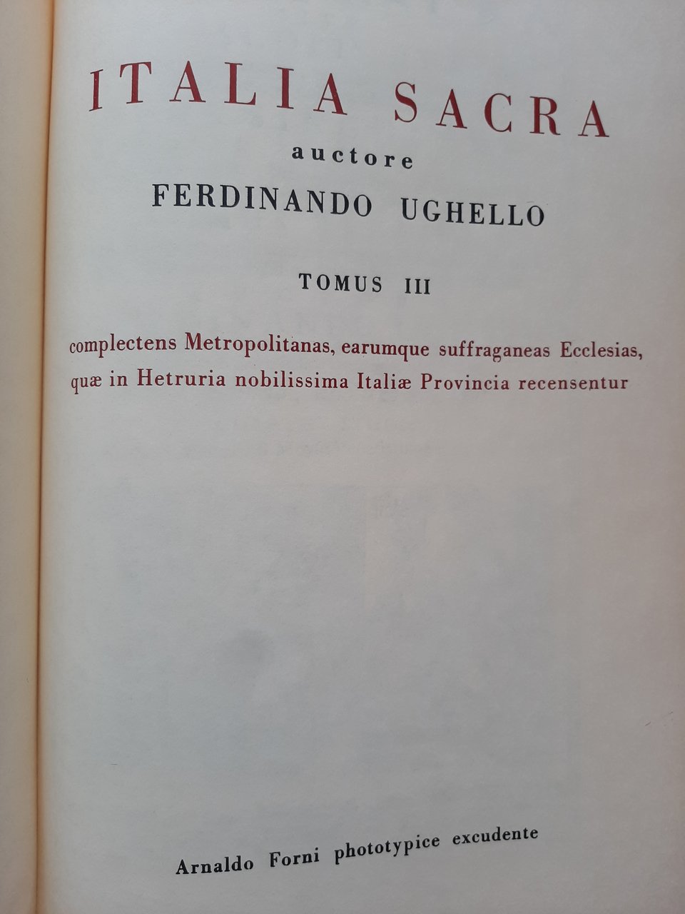 Italia sacra tomus 3: complectens Metropolitanas, earumque suffraganeas Ecclesias, quae …