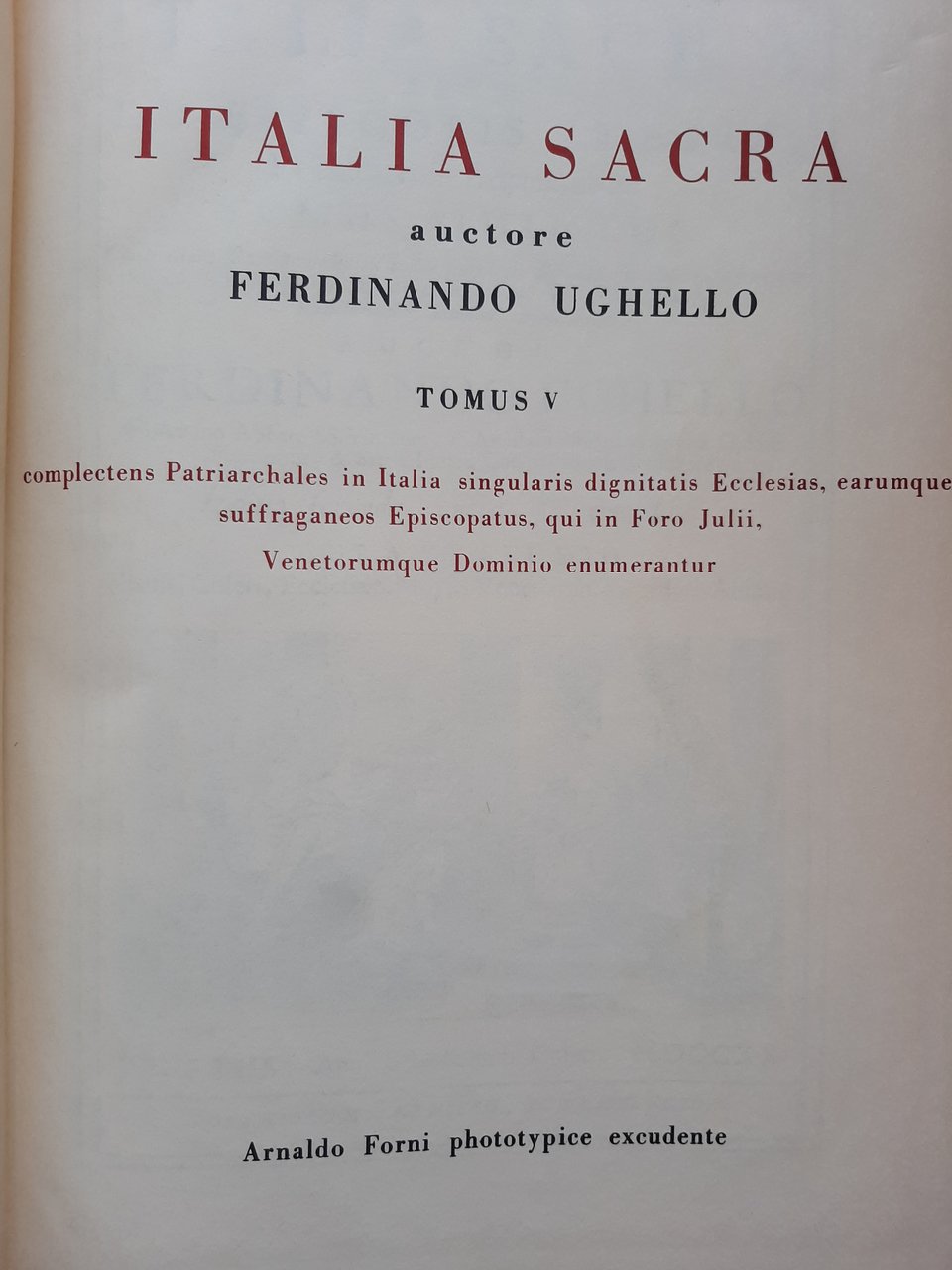 Italia sacra tomus 5: complectens Patriarchales in Italia singularis dignitatis …