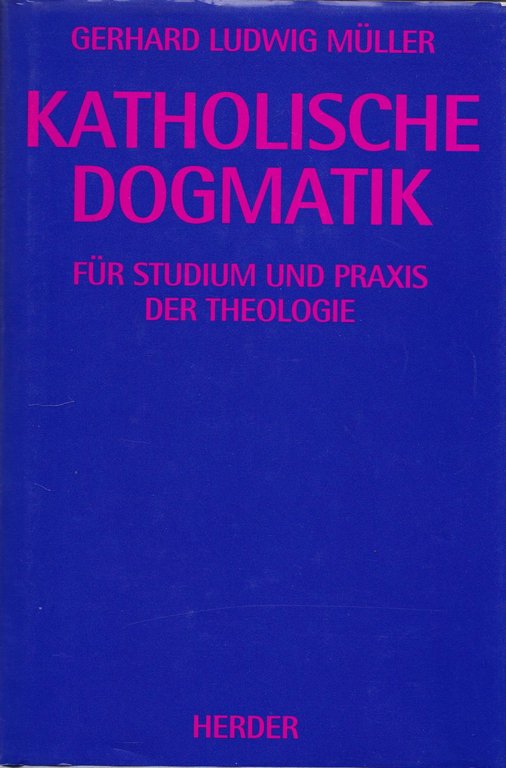 Katholische Dogmatik fur studium und praxis der theologie.