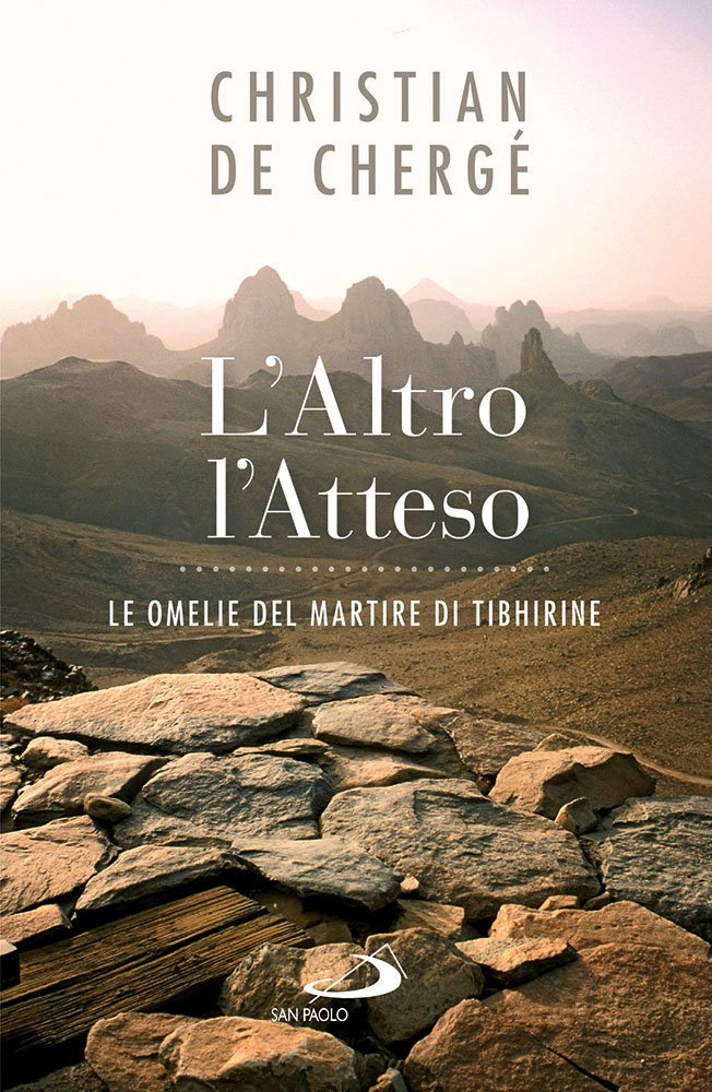 L'Altro, l'Atteso. Le omelie del martire di Tibhirine