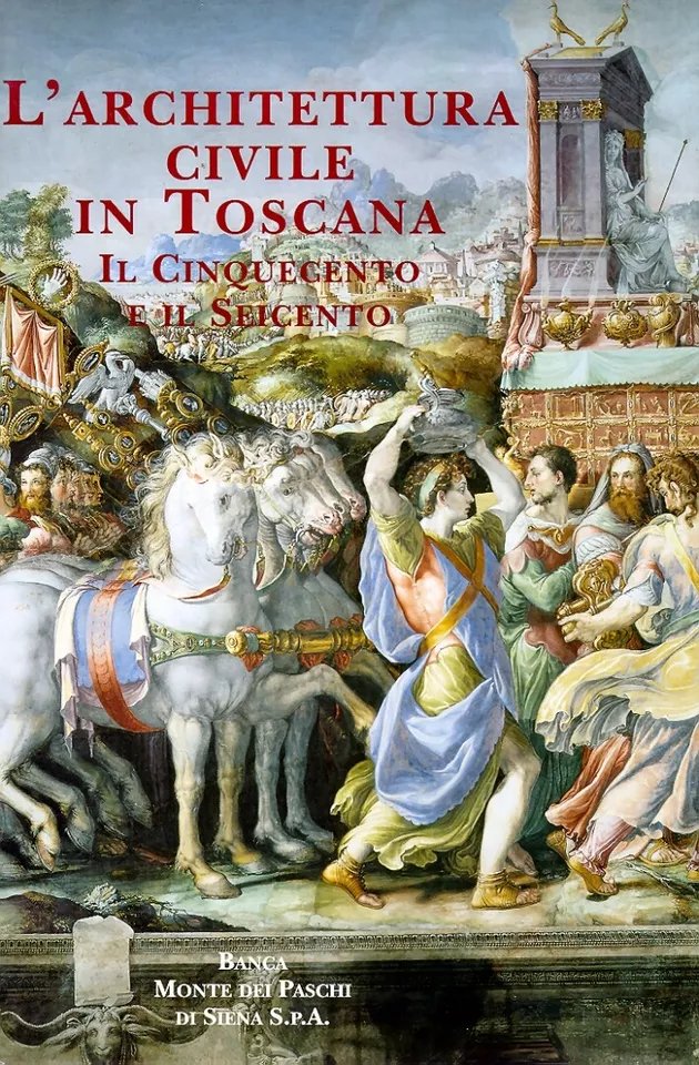 L'architettura civile in Toscana. Il Cinquecento e il Seicento