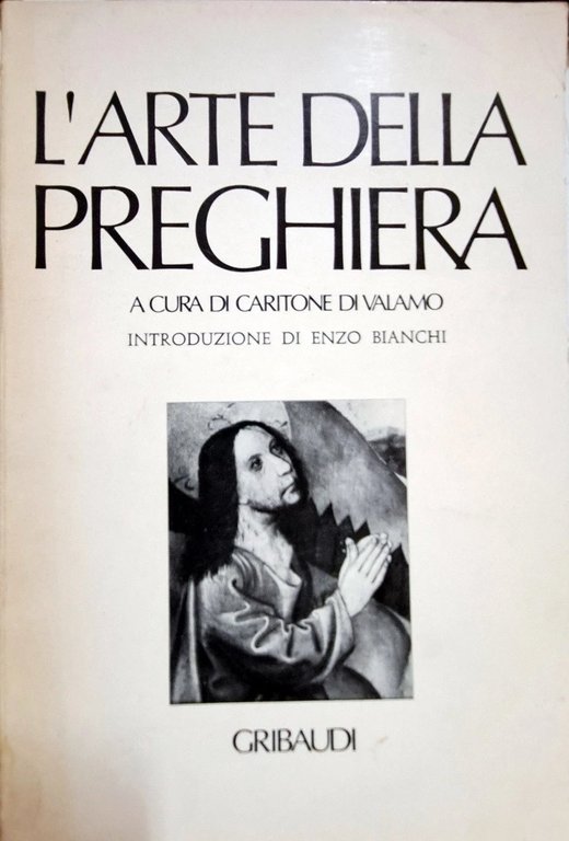 L'arte della preghiera. Introduzione di Enzo Bianchi