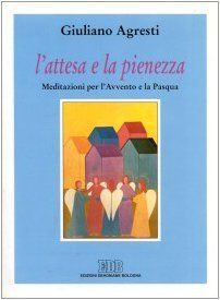 L'attesa e la pienezza. Meditazioni per l'Avvento e per la …