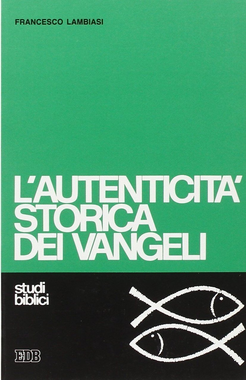 L'autenticità storica dei Vangeli. Studio di criteriologia