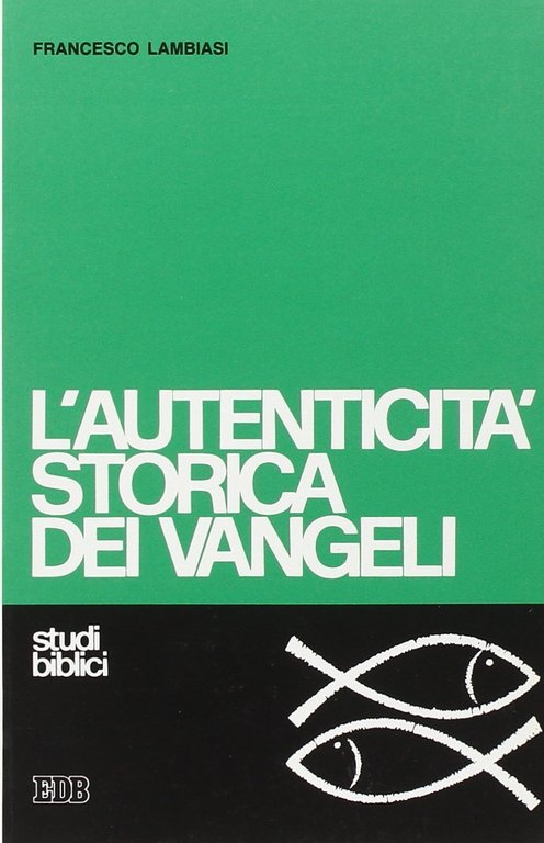 L'autenticità storica dei Vangeli. Studio di criteriologia