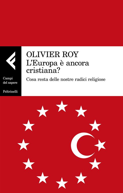 L'Europa è ancora cristiana?. Cosa resta delle nostre radici religiose