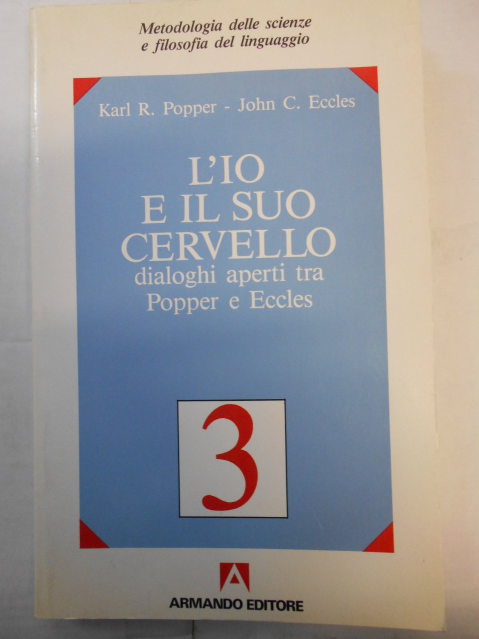 L'Io e il suo cervello 3. Dialoghi aperti tra Popper …