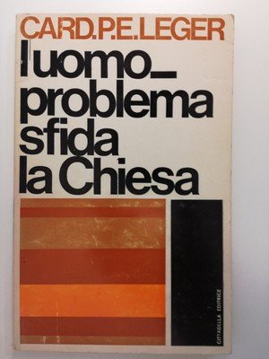 L'uomo-problema sfida la Chiesa.