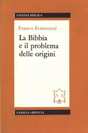 La Bibbia e il problema delle origini. L'inizio della storia …