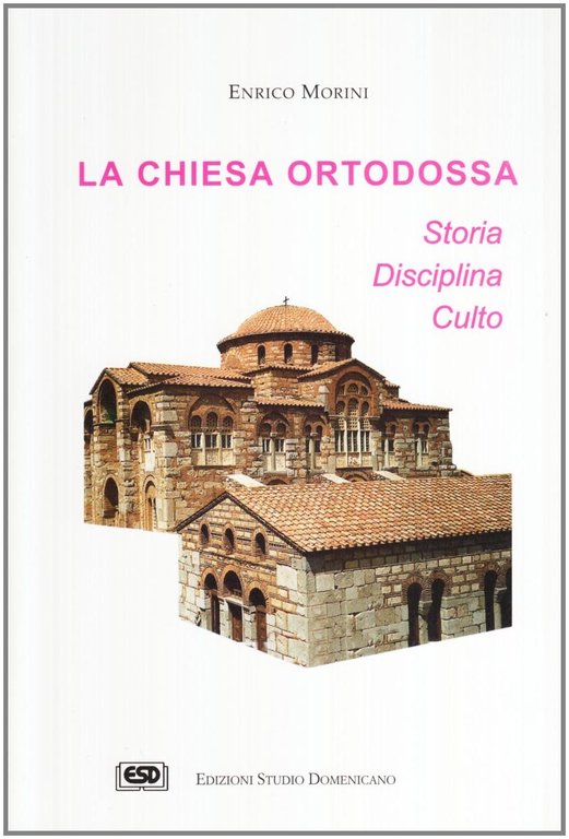 La Chiesa Ortodossa. Storia Disciplina Culto