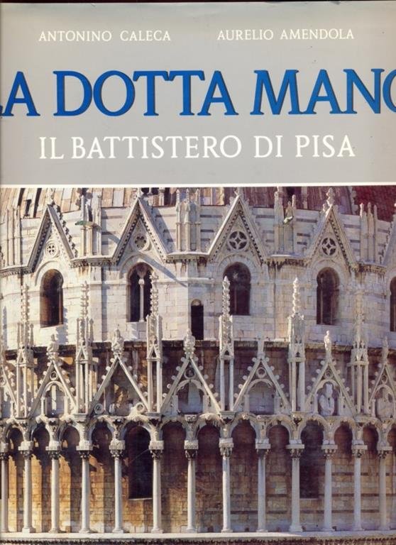 La dotta mano Il battistero di Pisa.