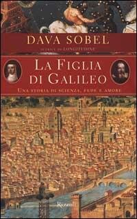 La figlia di Galileo: una storia di scienza fede e …