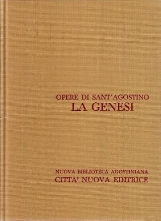 La Genesi vol. II:La Genesi alla lettera. Opere di Sant'Agostino …