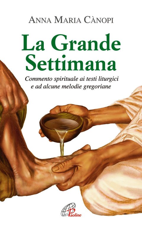 La Grande Settimana. Commento spirituale ai testi liturgici e ad …