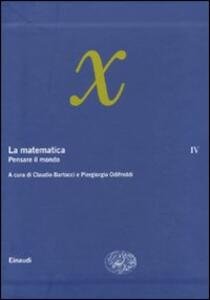 La matematica vol. 4: pensare il mondo.