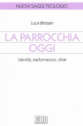 La parrocchia oggi. Identità, trasformazioni, sfide