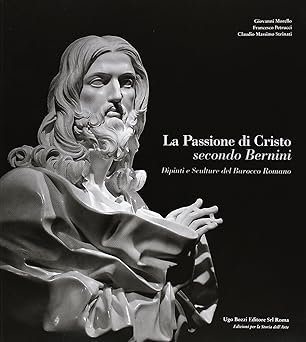 La Passione di Cristo secondo Bernini. Dipinti e sculture del …