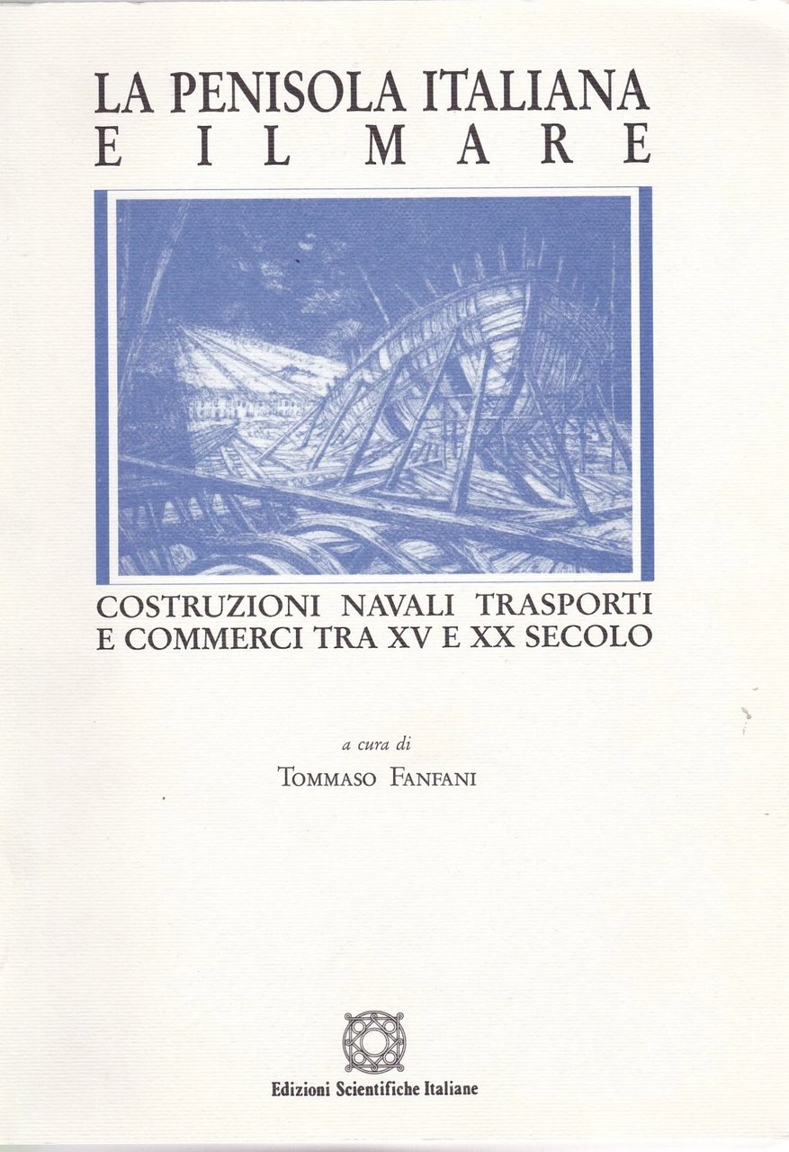 La Penisola Italiana ed il mare. Costruzioni navali, trasporti e …